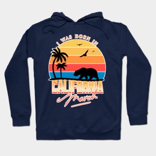 Was born in California March Hoodie